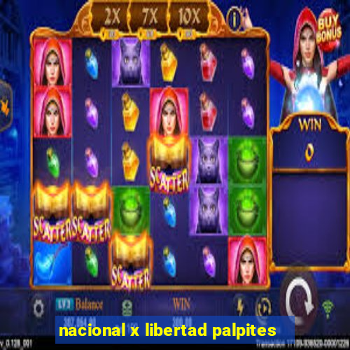 nacional x libertad palpites